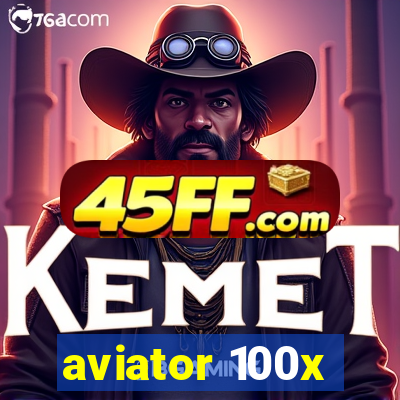 aviator 100x